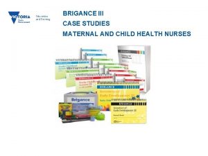 BRIGANCE III CASE STUDIES MATERNAL AND CHILD HEALTH