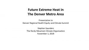 Future Extreme Heat in The Denver Metro Area