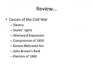 Review Causes of the Civil War Slavery States