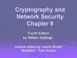 Cryptography and Network Security Chapter 8 Fourth Edition
