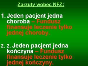 Zarzuty wobec NFZ 1 Jeden pacjent jedna choroba