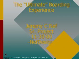The Ultimate Boarding Experience Jeremy C Nef Sr