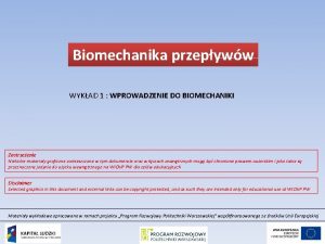 Biomechanika przepyww WYKAD 1 WPROWADZENIE DO BIOMECHANIKI Zastrzeenie