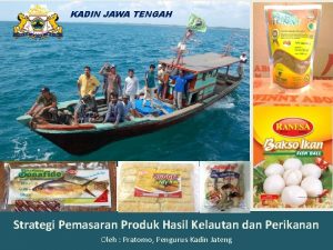 KADIN JAWA TENGAH Strategi Pemasaran Produk Hasil Kelautan