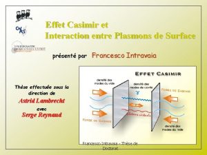 Effet Casimir et Interaction entre Plasmons de Surface