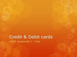 Credit Debit cards Unit 8 Assignment 1 Task