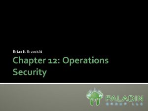 Brian E Brzezicki Chapter 12 Operations Security Operations