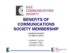BENEFITS OF COMMUNICATIONS SOCIETY MEMBERSHIP audienceevent 31 March