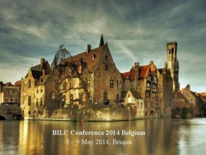 BILC Conference 2014 Belgium 5 9 May 2014