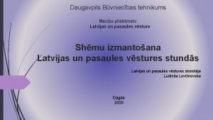 Daugavpils Bvniecbas tehnikums Mcbu priekmets Latvijas un pasaules