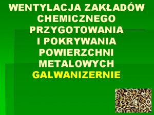 WENTYLACJA ZAKADW CHEMICZNEGO PRZYGOTOWANIA I POKRYWANIA POWIERZCHNI METALOWYCH