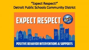 Expect Respect Detroit Public Schools Community District Acknowledgments