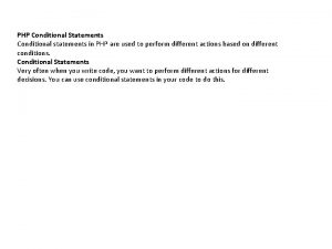 PHP Conditional Statements Conditional statements in PHP are