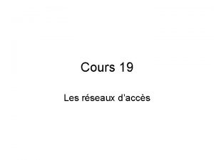 Cours 19 Les rseaux daccs La boucle locale