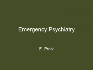 Emergency Psychiatry E Prost Outline 1 Emergency Room