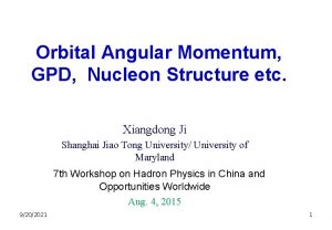 Orbital Angular Momentum GPD Nucleon Structure etc Xiangdong