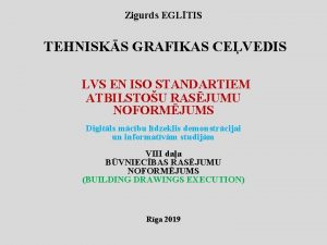 Zigurds EGLTIS TEHNISKS GRAFIKAS CEVEDIS LVS EN ISO