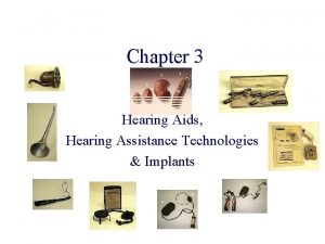 Chapter 3 Hearing Aids Hearing Assistance Technologies Implants