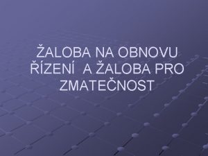 ALOBA NA OBNOVU ZEN A ALOBA PRO ZMATENOST