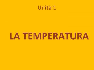 Unit 1 LA TEMPERATURA La temperatura TEMPERATURA La
