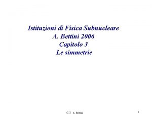 Istituzioni di Fisica Subnucleare A Bettini 2006 Capitolo