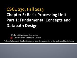 CSCE 230 Fall 2013 Chapter 5 Basic Processing