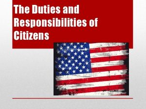 The Duties and Responsibilities of Citizens THE DUTIES