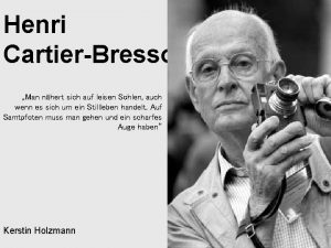 Henri CartierBresson Man nhert sich auf leisen Sohlen