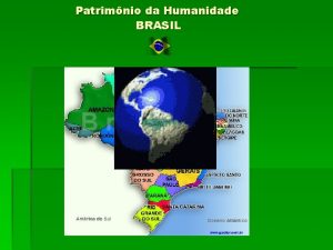 Patrimnio da Humanidade BRASIL Patrimnio da Humanidade BRASIL