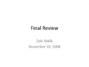 Final Review Zaki Malik November 20 2008 Basic