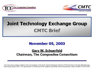 Joint Technology Exchange Group CMTC Brief November 05