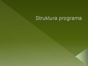 Struktura programa Zaglavlje programa Rezervisana re PROGRAM Ime