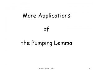 More Applications of the Pumping Lemma Costas Busch