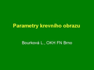 Parametry krevnho obrazu Bourkov L OKH FN Brno