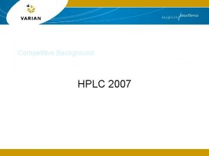 Competitive Background HPLC 2007 Companies Agilent Cohesive Dionex