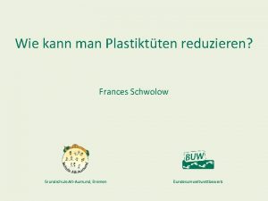 Wie kann man Plastiktten reduzieren Frances Schwolow Grundschule