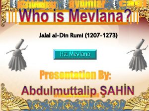 Jalal alDin Rumi 1207 1273 Mevlna 30 Eyll