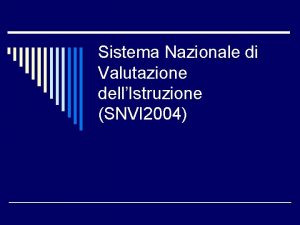 Sistema Nazionale di Valutazione dellIstruzione SNVI 2004 Attivit