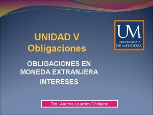 UNIDAD V Obligaciones OBLIGACIONES EN MONEDA EXTRANJERA INTERESES