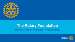 The Rotary Foundation Rotary Club of Waxhaw Weddington