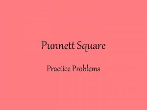 Punnett Square Practice Problems Create a punnett square