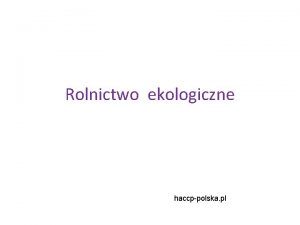 Rolnictwo ekologiczne haccppolska pl Spis treci 1 Wstp