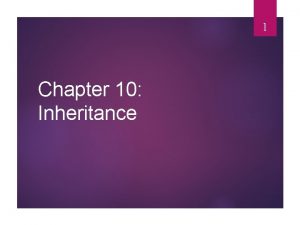 1 Chapter 10 Inheritance 2 Inheritance allows a