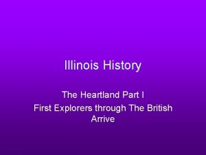 Illinois History The Heartland Part I First Explorers