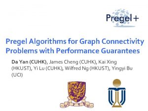 Pregel Algorithms for Graph Connectivity Problems with Performance