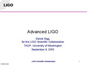 Advanced LIGO Daniel Sigg for the LIGO Scientific