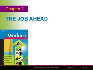 Chapter 2 THE JOB AHEAD ThomsonSouthWestern Chapter 2