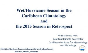 WetHurricane Season in the Caribbean Climatology and the