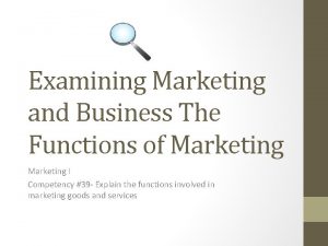 Examining Marketing and Business The Functions of Marketing