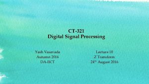 CT321 Digital Signal Processing Yash Vasavada Autumn 2016